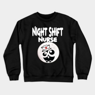 night shift nurse  funny nurse Crewneck Sweatshirt